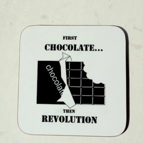 First Chocolate... Then Revolution - Coaster